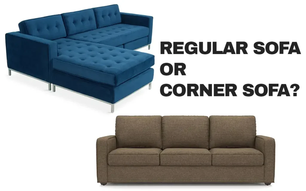 Regular Sofa or Corner Sofa