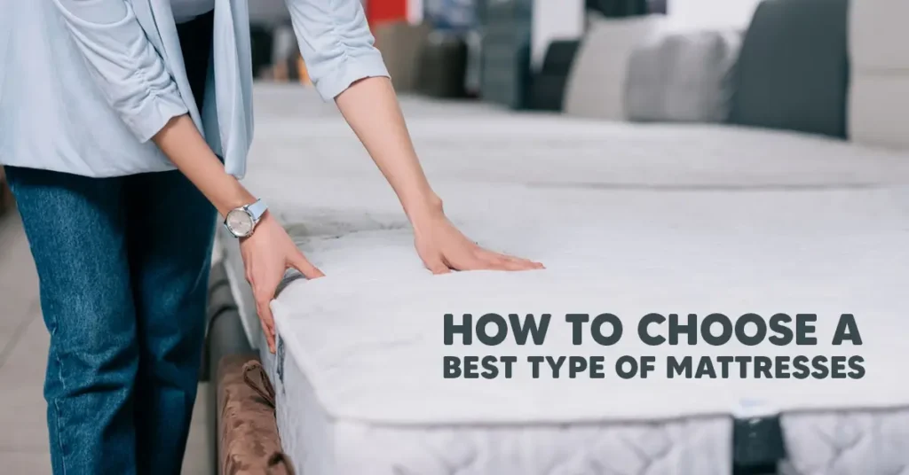 How To Choose A Best Type Of Mattresses