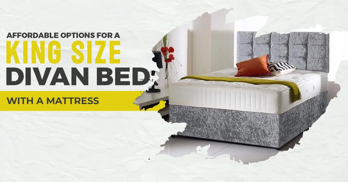 Affordable Options for a King Size Divan Bed with a Mattress