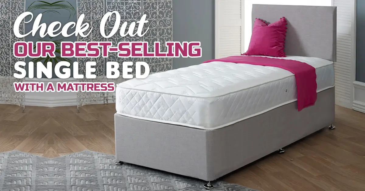 Check Out Our Best-Selling Single Bed with a Mattress