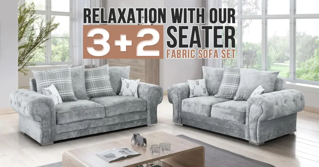 Relaxation with our 3+2 Seater Fabric Sofa Set