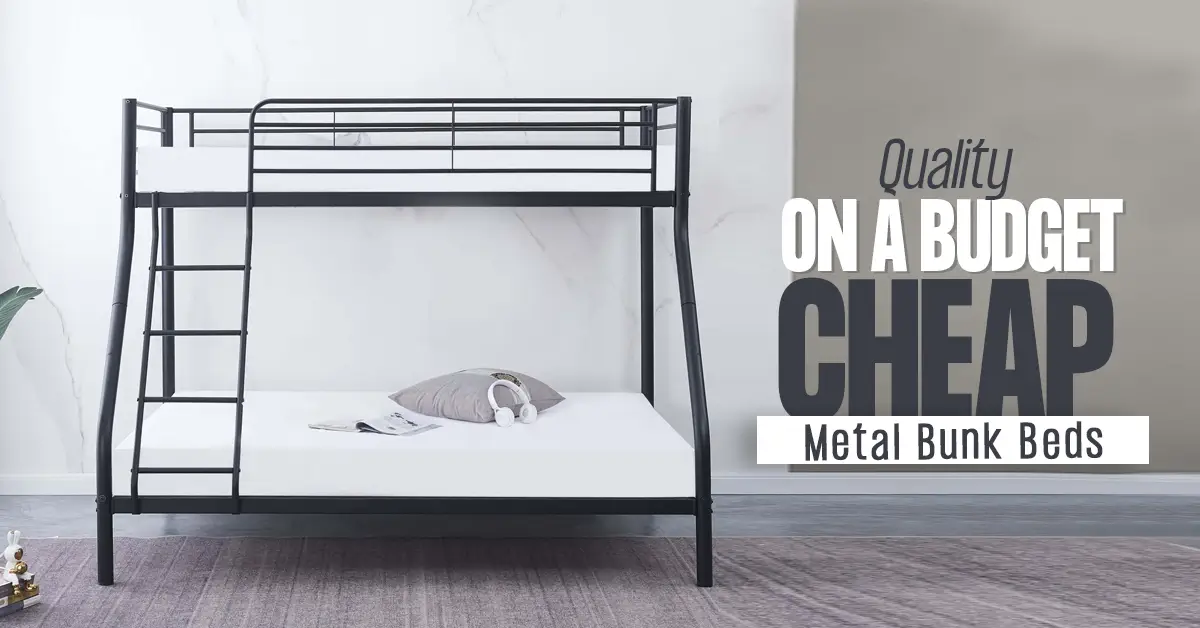 Quality on a Budget - Cheap Metal Bunk Beds