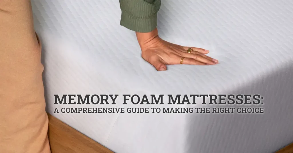 Memory Foam Mattresses: A Comprehensive Guide to Making the Right Choice