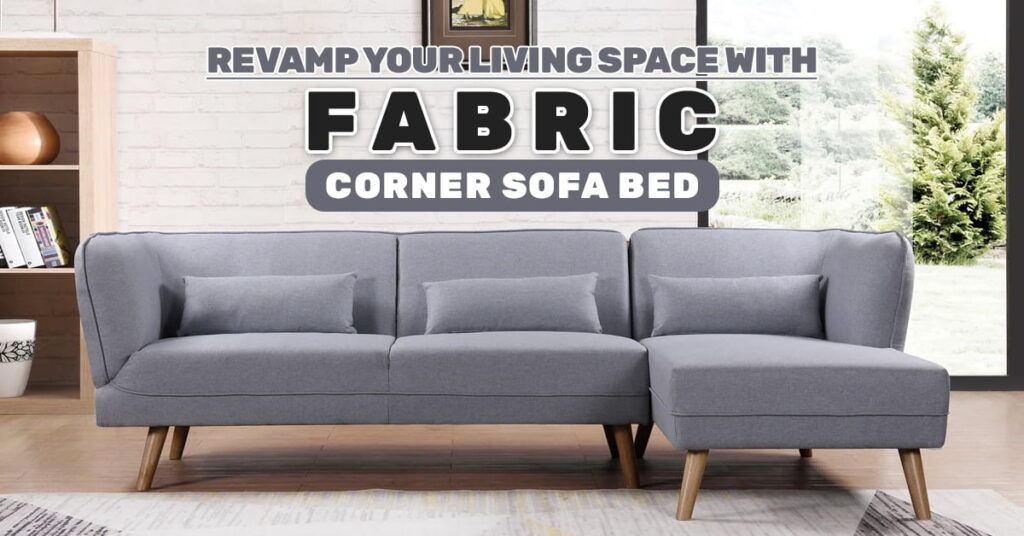 Revamp Your Living Space with fabric corner sofa bed