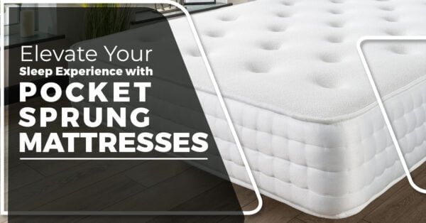 Elevate Your Sleep Experience with Pocket Sprung Mattress