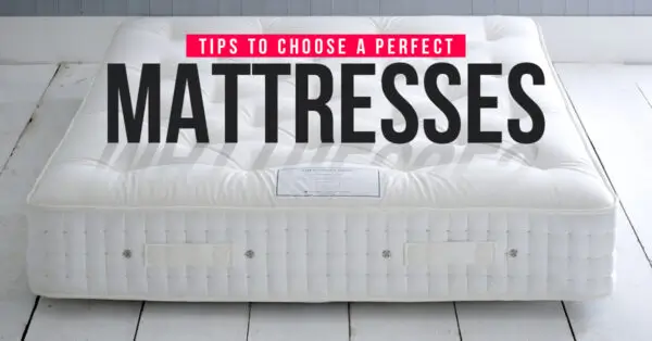 Tips to choose a PERFECT Mattresses