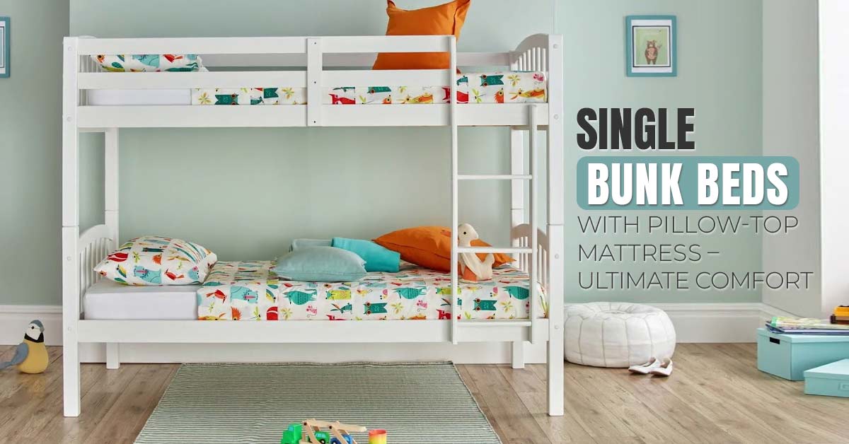 Single Bunk Bed with Pillow-Top Mattress - Ultimate Comfort
