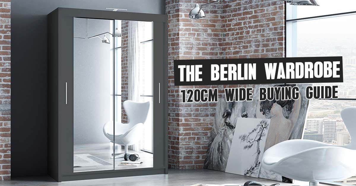 The Berlin Wardrobe 120cm Wide Buying Guide