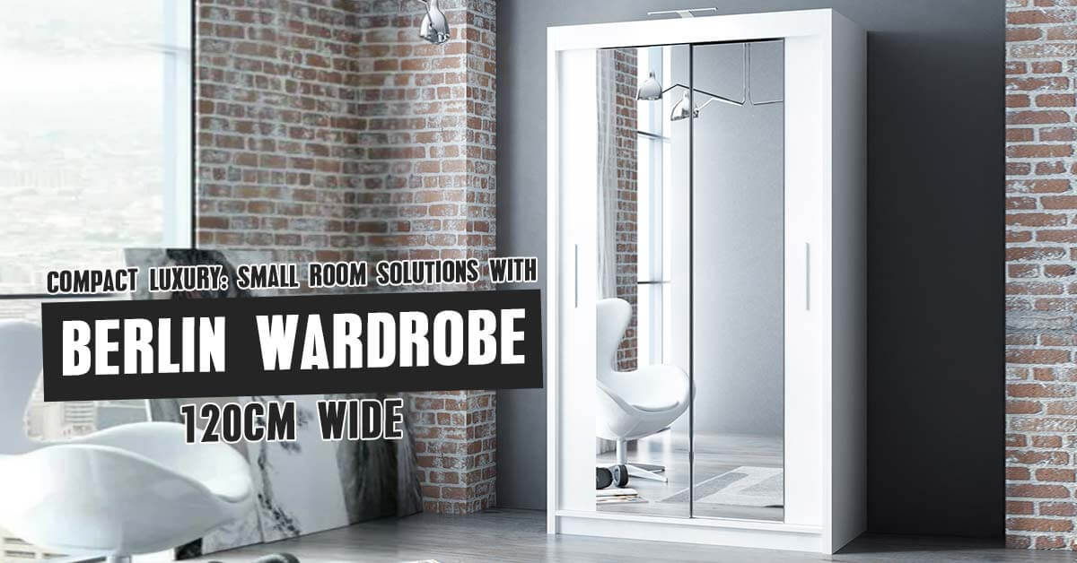 Compact Luxury: Small Room Solutions with Berlin Wardrobe 120cm Wide