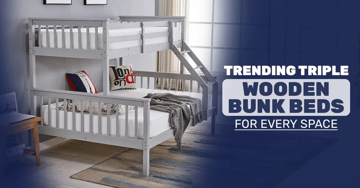 Trending Triple Wooden Bunk Beds for Every Space
