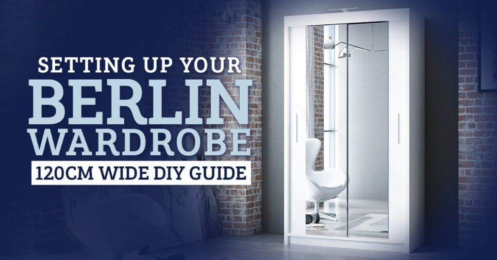 Setting Up Your Berlin Wardrobe 120cm Wide DIY Guide